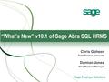 “What’s New” v10.1 of Sage Abra SQL HRMS Damian Jones Abra Product Manager Chris Goheen Field Partner Advocate.