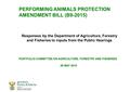 PERFORMING ANIMALS PROTECTION AMENDMENT BILL (B9-2015) Responses by the Department of Agriculture, Forestry and Fisheries to inputs from the Public Hearings.