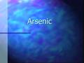 Arsenic. Arsenic Arsenic As- Atomic symbol As- Atomic symbol 33- Atomic number 33- Atomic number 75- Atomic mass 75- Atomic mass Group- 15 Group- 15.