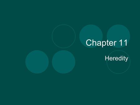 Chapter 11 Heredity. I.Genetics A. Inheriting Traits - Heredity – the passing of traits from parent to offspring. 1. What is genetics? a) alleles – the.