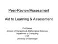 Peer-Review/Assessment Aid to Learning & Assessment Phil Davies Division of Computing & Mathematical Sciences Department of Computing FAT University of.