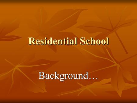 Residential School Background…. Before Contact Long before Europeans came to North America, aboriginal people had a highly developed system of education.