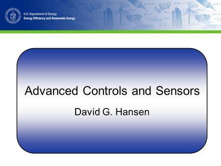 Advanced Controls and Sensors David G. Hansen. Advanced Controls and Sensors Planning Process.