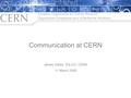 Communication at CERN James Gillies, DG-CO, CERN 11 March 2009.