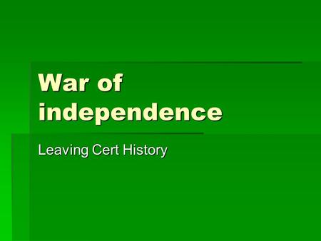 War of independence Leaving Cert History. The War of Independence  Griffith and many SF rank and file thought passive resistance might work.  Collins,