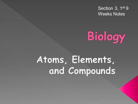 Section 3, 1 st 9 Weeks Notes.  Investigate the properties and importance of water and its significance for life:  surface tension  adhesion  cohesion.