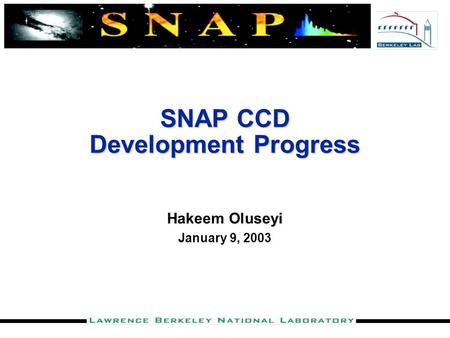 SNAP CCD Development Progress Hakeem Oluseyi January 9, 2003.