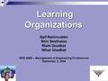 Learning Organizations Learning Organizations Saif Rahimuddin Shin Sesthalao Rishi Unadkat Nihar Unadkat MSE 608B – Management of Engineering Professional.