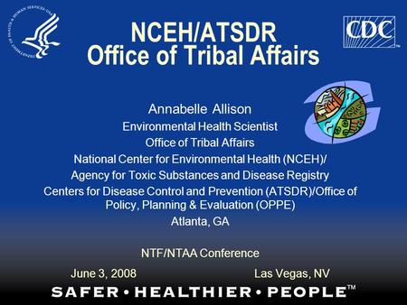 NCEH/ATSDR Office of Tribal Affairs Annabelle Allison Environmental Health Scientist Office of Tribal Affairs National Center for Environmental Health.