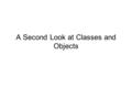 A Second Look at Classes and Objects. Contents A.Stock Purchase Problem B.Employee Problem C.Drawing Lines D.Exercises.