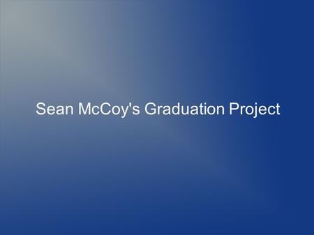 Sean McCoy's Graduation Project. Topic My topic is what would be a good alternative fuel for motor vehicles.