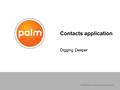 © 2006 Palm, Inc. All worldwide rights reserved. Contacts application Digging Deeper.