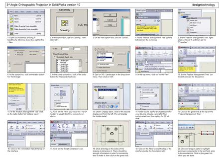 3 rd Angle Orthographic Projection in SolidWorks version 10 designtechnology 1. Open you Assembly drawing in SolidWorks. Minimise it and then opt for File.