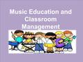 Music Education and Classroom Management. -Racist/Prejudiced comments towards other students -Falling into the stereotype ------------------------------------------------------------------