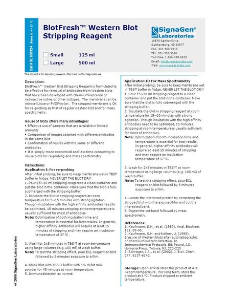 Cat # SL100324 Store at 4 ~ 23 0 C BlotFresh™ Western Blot Stripping Reagent Small 125 ml Large 500 ml 15875 Gaither Drive Gaithersburg, MD 20877 FAX.