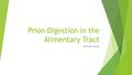 Prion Digestion in the Alimentary Tract Nicholas Toney.