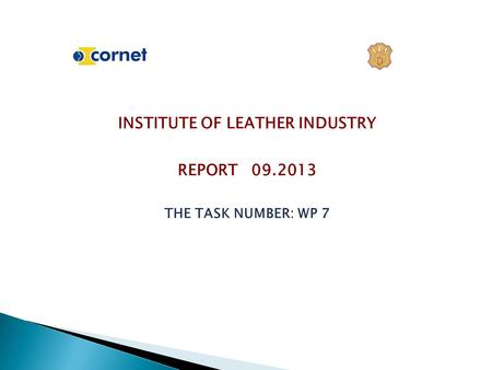 INSTITUTE OF LEATHER INDUSTRY REPORT 09.2013 THE TASK NUMBER: WP 7.