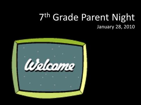 7 th Grade Parent Night January 28, 2010. Our 7 th Grade Teachers! Team 7-1 Team 7-2 Tonia AventAlisa Allen Amanda BurtonShari Dinkins Julia CalhounEllen.