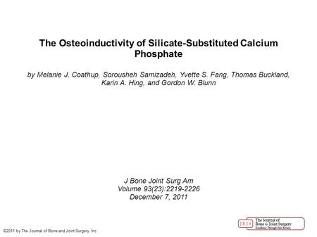 The Osteoinductivity of Silicate-Substituted Calcium Phosphate by Melanie J. Coathup, Sorousheh Samizadeh, Yvette S. Fang, Thomas Buckland, Karin A. Hing,