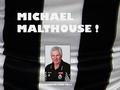 MICHAEL MALTHOUSE ! COLLINGWOOD 2000-2011. Mick ( Michael) Malthouse was born o the 17 th of August 1953 making him 58 years of age. He is a former Aussie.