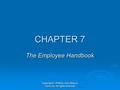 Copyright © 2008 by John Wiley & Sons, Inc. All rights reserved CHAPTER 7 The Employee Handbook.