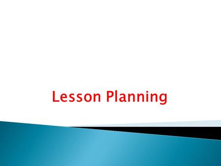 Lesson Planning.  The aim of the lesson  What new content in the lesson contains  The main stages of the lesson  What to do at each stage.