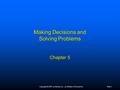 Copyright © 2007 by Mosby, Inc., an affiliate of Elsevier Inc.Slide 1 Making Decisions and Solving Problems Chapter 5.