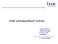 POST-AWARD ADMINISTRATION Kenna Bishop Office Manager Post-Award Manager 01793 413349.