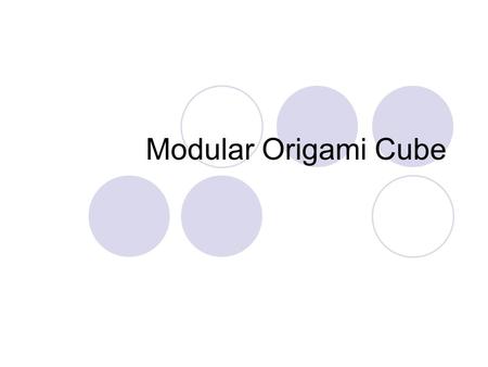 Modular Origami Cube. Making a Cube You will need 6 squares of paper. You will need at least 3 different colors of squares (e.g., 2 red squares, 2 yellow.