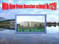 We have quite high traffic in Krylatskoe. Nearby our school Moscow-river which divides Moscow on two parts proceeds. About nearby church.