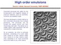 High order emulsions David A. Weitz, Harvard University, DMR 0602684 Core-shell structures are useful for the encapsulation and triggered release of precious.