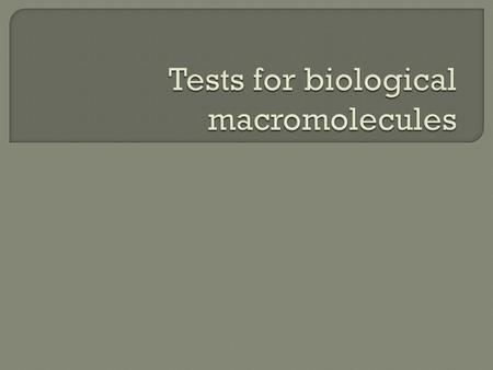  Test for simple (reducing) sugars  Benedict’s is blue  Put test substance in a test tube with distilled water and a few drops of Benedict’s  Heat.