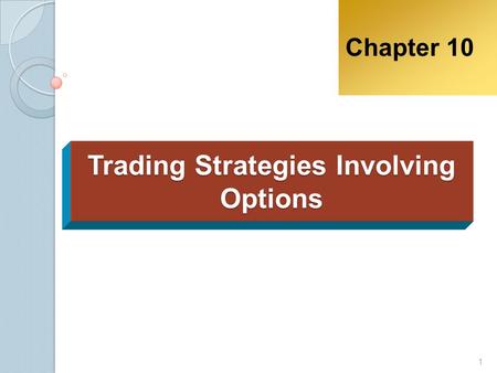 Trading Strategies Involving Options Chapter 10 1.