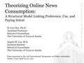 Theorizing Online News Consumption: A Structural Model Linking Preference, Use, and Paying Intent H. Iris Chyi, Ph.D. Assistant Professor School of Journalism.