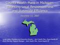 County Health Plans in Michigan: Balancing Local Responsiveness and Statewide Efficiency December 11, 2007 Lynda Zeller, President and Executive Director.