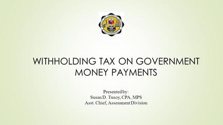 WITHHOLDING TAX ON GOVERNMENT MONEY PAYMENTS