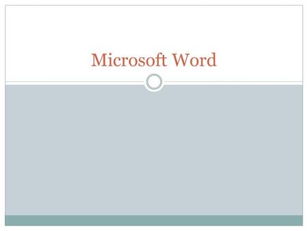 Microsoft Word. Basic Word features New Document Open Save As Right Click on File name  Rename  Delete  Send to Recycle Bin  Restore.