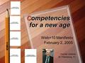 Competencies for a new age Web+10 Manifesto February 2, 2005 Poynter Institute St. Petersburg, FL.