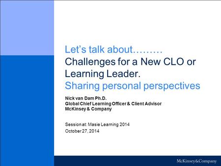 WORKING DRAFT Last Modified 10/24/2014 10:10 PM Romance Standard Time Printed Let’s talk about……… Challenges for a New CLO or Learning Leader. Sharing.