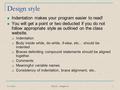 6/4/2016 CSI 201 -- Chapter 04 1 Design style Indentation makes your program easier to read! You will get a point or two deducted if you do not follow.