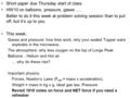 Short paper due Thursday start of class HW10 on balloons, pressure, gases …. Better to do it this week at problem solving session than to put off, but.