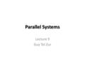 Parallel Systems Lecture 9 Guy Tel-Zur. Today’s agenda Final Presentations status OpenMP continue with SC99 tutorial (from slide 58). SC12 Sorting Algorithms.