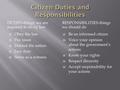 DUTIES-things we are required to do by law RESPONSIBILITIES-things we should do  Obey the law  Pay taxes  Defend the nation  Jury duty  Serve as a.