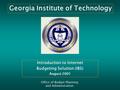 Georgia Institute of Technology Introduction to Internet Budgeting Solution (IBS) August 2001 Office of Budget Planning and Administration.