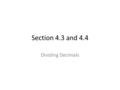 Section 4.3 and 4.4 Dividing Decimals. Example 1 Find.