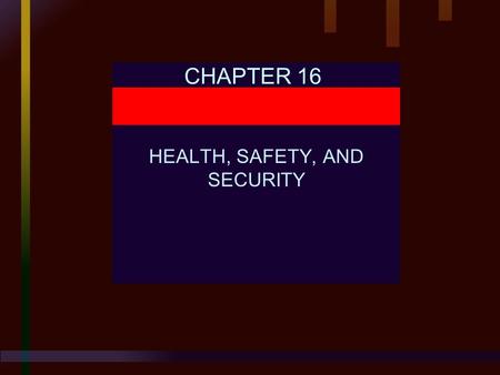 CHAPTER 16 HEALTH, SAFETY, AND SECURITY. Chapter 16 HEALTH, SAFETY, AND SECURITY Human Resource Management, 9E Mathis and Jackson © 2000 South-Western.