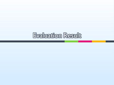  Now we are ready to write our evaluation report.  Basically we are going to fill our content to the checklist boxes we learned in lec2. S519.