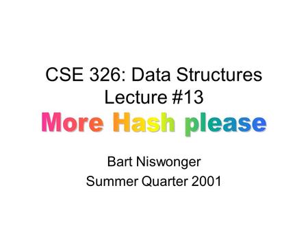 CSE 326: Data Structures Lecture #13 Bart Niswonger Summer Quarter 2001.