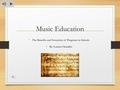 Music Education The Benefits and Formation of Programs in Schools By: Lauren Chandler.