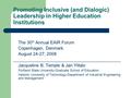 Promoting Inclusive (and Dialogic) Leadership in Higher Education Institutions The 30 th Annual EAIR Forum Copenhagen, Denmark August 24-27, 2008 ____________________________________________.